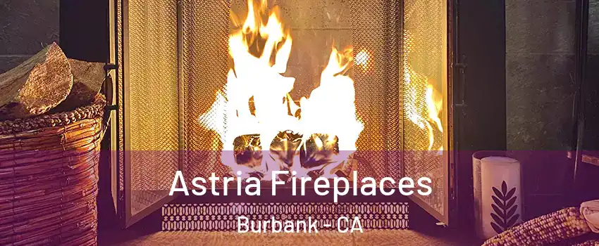  Astria Fireplaces Burbank - CA