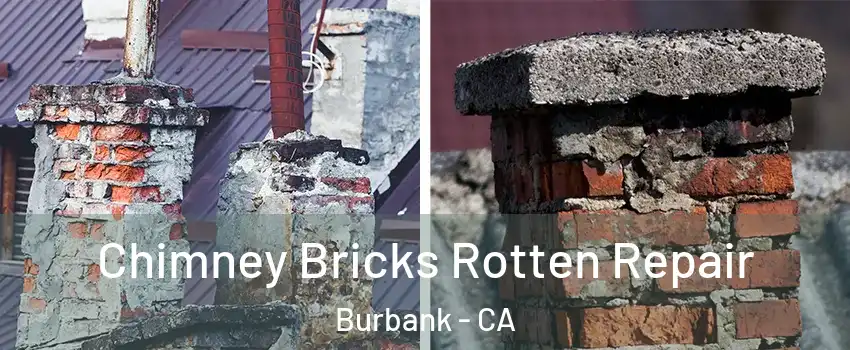  Chimney Bricks Rotten Repair Burbank - CA