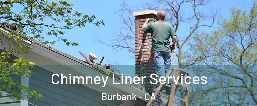  Chimney Liner Services Burbank - CA
