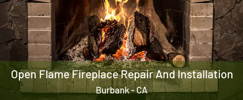  Open Flame Fireplace Repair And Installation Burbank - CA